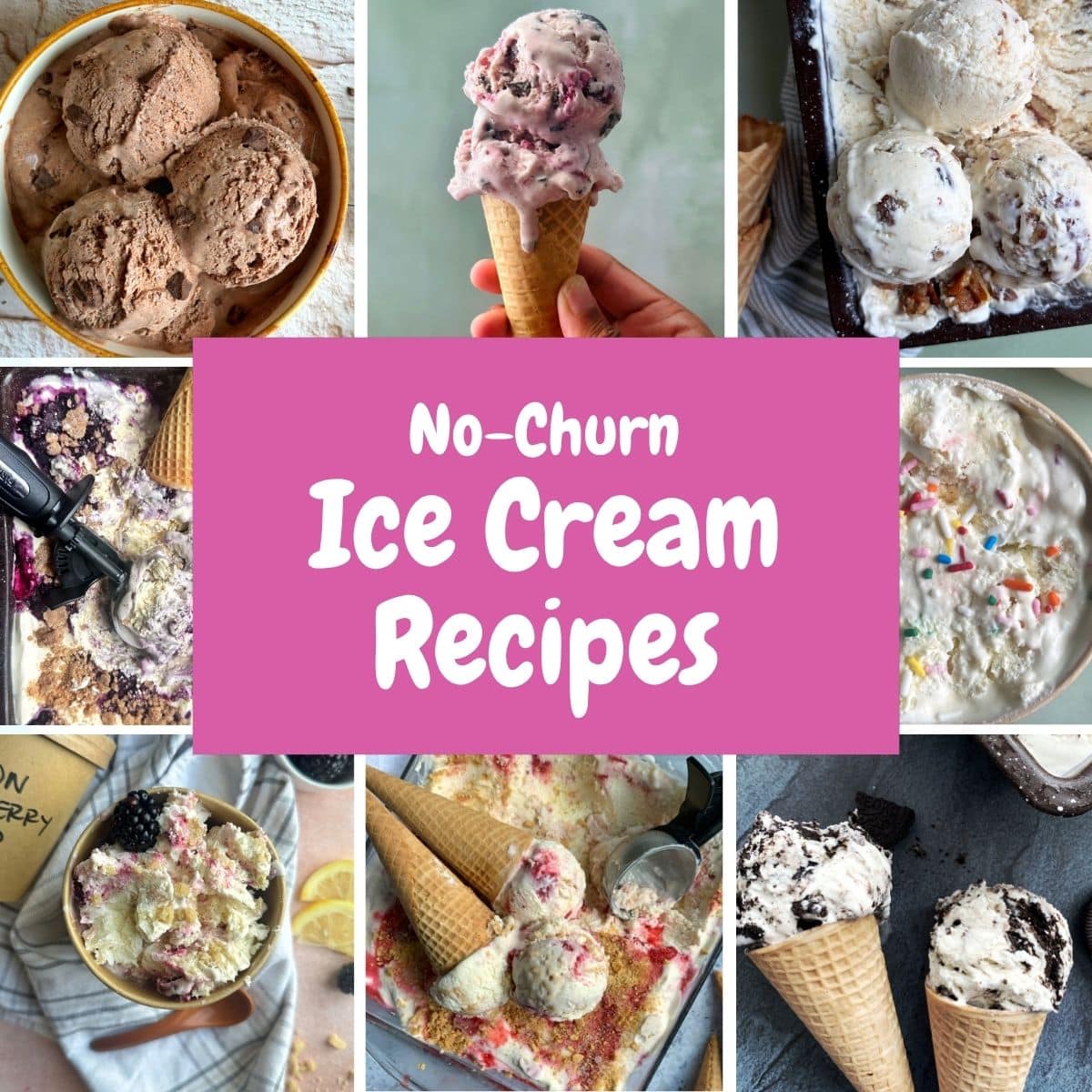 A collage of various ice cream flavors with the title box in the center stating "No-Churn Ice Cream Recipes".